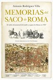 Memorias del Saco de Roma : el relato histórico del asalto y saqueo de Roma en 1527 mediante los documentos de la época
