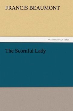 The Scornful Lady - Beaumont, Francis