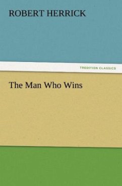 The Man Who Wins - Herrick, Robert