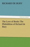 The Love of Books The Philobiblon of Richard de Bury