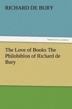 The Love of Books The Philobiblon of Richard de Bury - Bury, Richard de