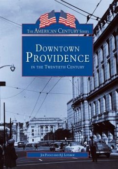 Downtown Providence in the Twentieth Century - Fuoco, Joe; Lothrop, A. J.