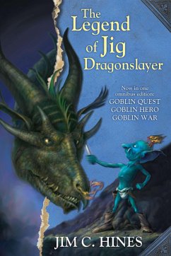 The Legend of Jig Dragonslayer: Goblin Quest/Goblin Hero/Goblin War - Hines, Jim C.