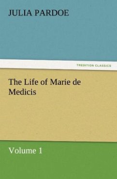 The Life of Marie de Medicis - Pardoe, Julia