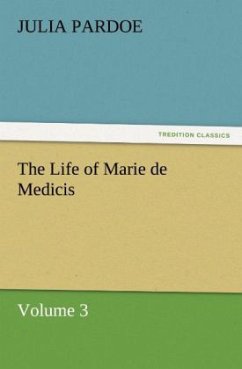 The Life of Marie de Medicis - Pardoe, Julia