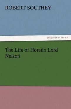 The Life of Horatio Lord Nelson - Southey, Robert