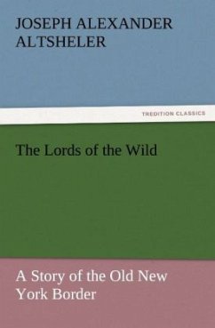 The Lords of the Wild - Altsheler, Joseph Alexander