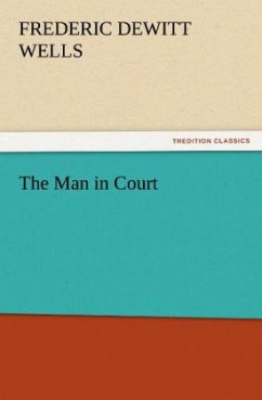 The Man in Court - Wells, Frederic DeWitt