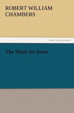 The Maid-At-Arms - Chambers, Robert William