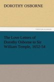 The Love Letters of Dorothy Osborne to Sir William Temple, 1652-54