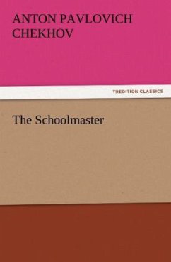 The Schoolmaster - Tschechow, Anton Pawlowitsch