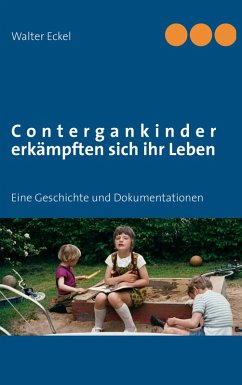 Contergankinder erkämpften sich ihr Leben - Eckel, Walter