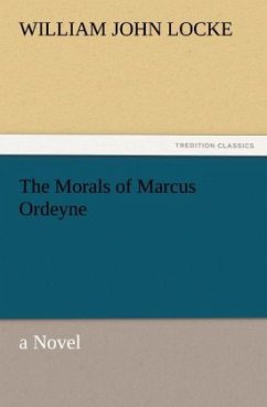 The Morals of Marcus Ordeyne - Locke, William J.