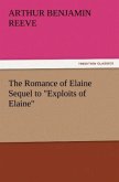 The Romance of Elaine Sequel to &quote;Exploits of Elaine&quote;
