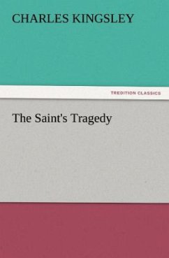 The Saint's Tragedy - Kingsley, Charles