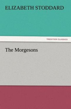 The Morgesons - Stoddard, Elizabeth