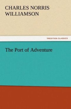 The Port of Adventure - Williamson, Charles Norris