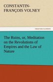 The Ruins, or, Meditation on the Revolutions of Empires and the Law of Nature