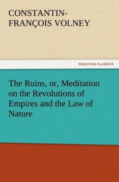 The Ruins, or, Meditation on the Revolutions of Empires and the Law of Nature - Volney, Constantin-François