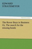 The Rover Boys in Business Or, The search for the missing bonds