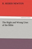 The Right and Wrong Uses of the Bible