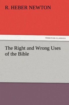 The Right and Wrong Uses of the Bible - Newton, R. Heber