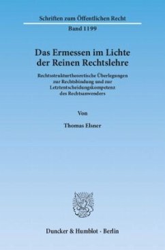 Das Ermessen im Lichte der Reinen Rechtslehre - Elsner, Thomas