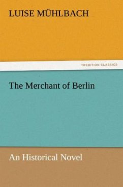 The Merchant of Berlin - Mühlbach, Luise