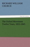 The Oxford Movement Twelve Years, 1833-1845