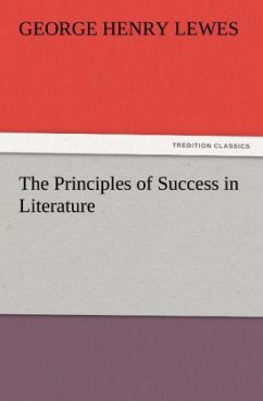 The Principles of Success in Literature - Lewes, George Henry