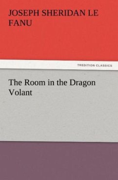 The Room in the Dragon Volant - Le Fanu, Joseph Sheridan