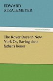 The Rover Boys in New York Or, Saving their father's honor