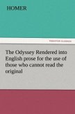 The Odyssey Rendered into English prose for the use of those who cannot read the original