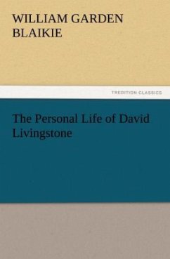 The Personal Life of David Livingstone - Blaikie, William Garden