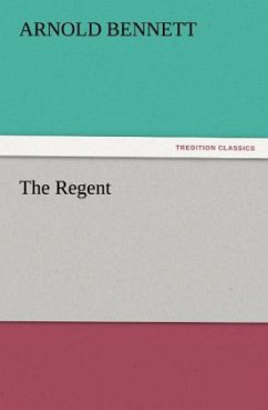 The Regent - Bennett, Arnold