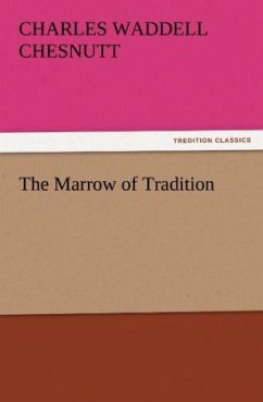 The Marrow of Tradition - Chesnutt, Charles Waddell