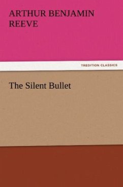 The Silent Bullet - Reeve, Arthur Benjamin