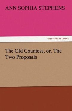 The Old Countess, or, The Two Proposals - Stephens, Ann S.