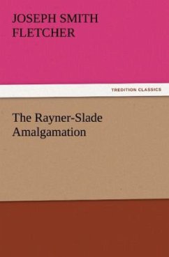 The Rayner-Slade Amalgamation - Fletcher, Joseph Smith