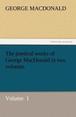 The poetical works of George MacDonald in two volumes