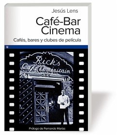 Café-Bar Cinema : cafés, bares y clubes de película - Lens Tuero, Jesús; Jesús Lens Espinosa de los Monteros