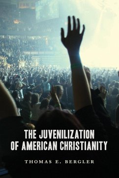 Juvenilization of American Christianity - Bergler, Thomas