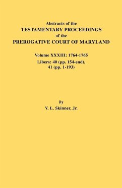 Abstracts of the Testamentary Proceedings of the Prerogative Court of Maryland. Volume XXXIII - Skinner, Vernon L. Jr.