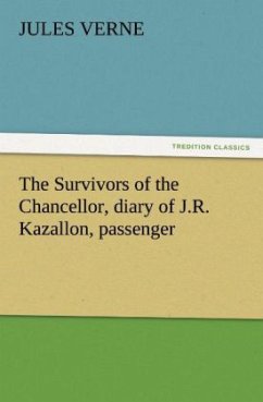 The Survivors of the Chancellor, diary of J.R. Kazallon, passenger - Verne, Jules