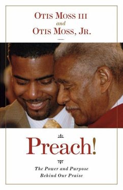 Preach!: The Power and Purpose Behind Our Praise - Moss, Otis; Moss, Otis