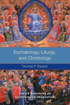 Eschatology, Liturgy, and Christology - Rausch, Thomas P