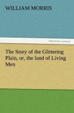 The Story of the Glittering Plain, or, the land of Living Men