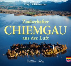 Zauberhafter Chiemgau aus der Luft - Schönmetzler, Klaus J.;Förg, Klaus G.
