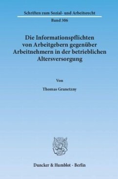 Die Informationspflichten von Arbeitgebern gegenüber Arbeitnehmern in der betrieblichen Altersversorgung - Granetzny, Thomas