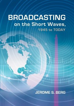 Broadcasting on the Short Waves, 1945 to Today - Berg, Jerome S.